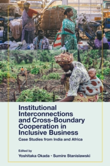 Image for Institutional Interconnections and Cross-Boundary Cooperation in Inclusive Business