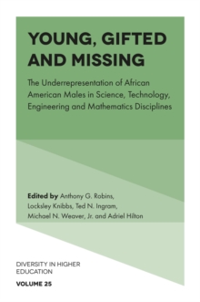 Image for Young, gifted and missing  : the underrepresentation of African American males in science, technology, engineering and mathematics disciplines