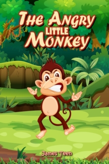 Image for The Angry Little Monkey : A Mindful Positive Story to Help your Children Coping with Emotions with Self Regulation Skills. Teaching Kids Anger Management and How to Deal with their Sensations