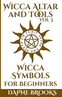 Image for Wicca Altar and Tools - Wicca Symbols for Beginners : The Complete Guide to Symbology: Water, Fire, Colors, Essential Oils, Astrology + Self Care + Simple Spells