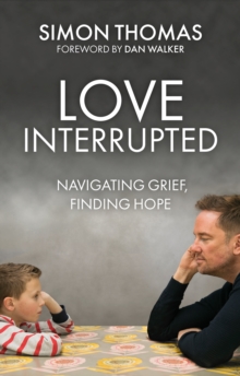 Image for Love, interrupted  : navigating grief, finding hope