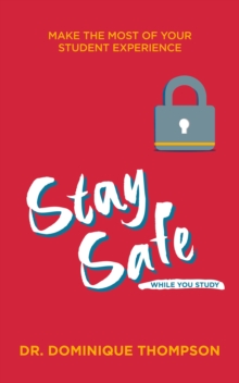 Image for Stay safe while you study  : make the most of your student experience