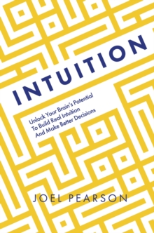 Image for Intuition  : unlock your brain's potential to build real intuition and make better decisions