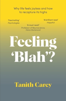 Feeling ‘Blah’?: Why Life Feels Joyless and How to Recapture Its Highs