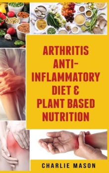 Image for Arthritis Anti Inflammatory Diet & Plant Based Nutrition