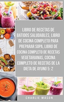 Image for Libro De Recetas De Batidos Saludables, Libro De Cocina Completo Para Preparar Sopa, Libro De Cocina Completo De Recetas Vegetarianas & Cocina Completo De Recetas De La Dieta De Ayuno 5