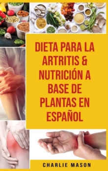 Image for Dieta Para La Artritis & Nutricion A Base De Plantas En Espanol