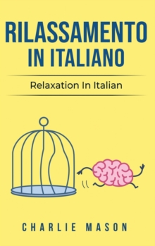 Image for Rilassamento In Italiano/ Relaxation In Italian : I 10 Migliori Consigli per Superare le Ossessioni e le Compulsioni Usando la Consapevolezza