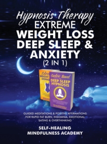 Image for Hypnosis Therapy- Extreme Weight Loss, Deep Sleep & Anxiety (2 in 1) : Guided Meditations & Positive Affirmations For Rapid Fat Burn, Insomnia, Emotional Eating & Overthinking