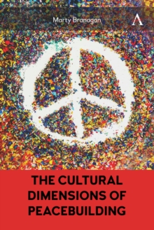 Image for The Cultural Dimensions of Peacebuilding