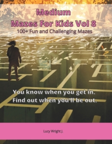 Image for Medium Mazes For Kids Vol 8 : 100+ Fun and Challenging Mazes