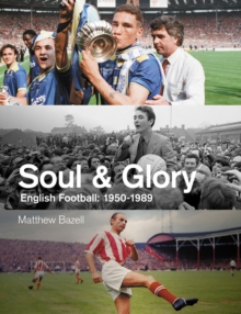 Soul and Glory: English Football, 1950-1989