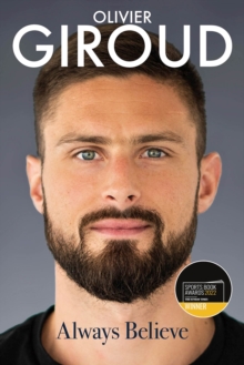 Image for Always believe  : the autobiography of Olivier Giroud