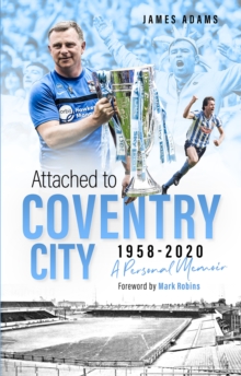 Attached to Coventry City: A Personal Memoir