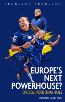 Europe’s Next Powerhouse?: The Evolution of Chelsea Under Emma Hayes