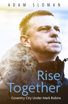 Rise Together: Coventry City Under Mark Robins