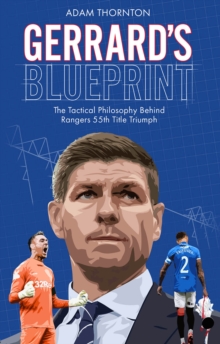 Gerrard’s Blueprint: The Tactical Philosophy Behind Rangers 55th Title Triumph