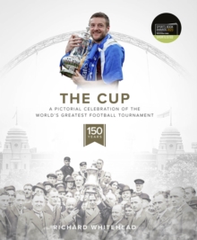 The Cup: A Pictorial Celebration of the World’s Greatest Football Tournament