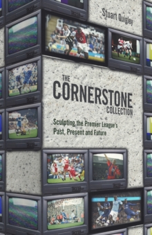 The Cornerstone Collection: Sculpting the Premier League’s Past, Present and Future