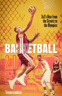 Basketball 2.0: 3×3’s Rise from the Streets to the Olympics