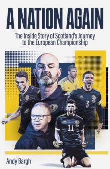 A Nation Again: The Inside Story of Scotland’s Journey to the European Championship