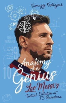 Anatomy of a Genius: Leo Messi’s tactical evolution at FC Barcelona