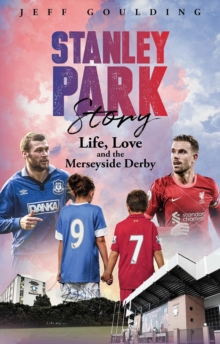 Image for Stanley Park story  : life, love and the Merseyside Derby