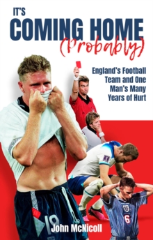 Image for It's Coming Home (Probably): One Man's Years of Hurt