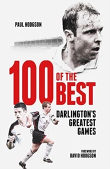 One Hundred of the Best: Darlington’s Greatest Games