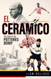 El Ceramico: The Story of the Potteries Derby