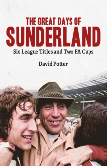 Image for The great days of Sunderland  : six league titles and two FA Cups