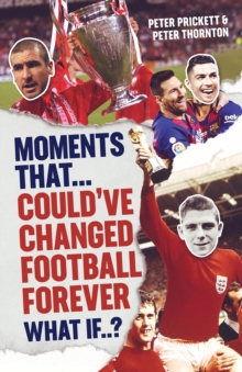 Moments That Could Have Changed Football Forever