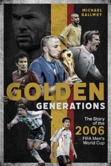 Golden Generations: The Story of the 2006 FIFA Men’s World Cup