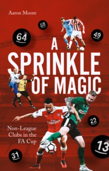 A Sprinkle of Magic: Non-League Clubs in the FA Cup