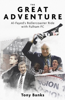 The Great Adventure: Al-Fayed’s Rollercoaster Ride with Fulham FC