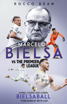 Marcelo Bielsa vs The Premier League: Living, Loving and Losing Bielsaball