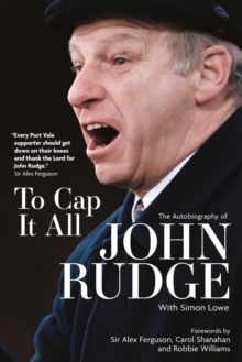 Image for To Cap it All: The Autobiography of John Rudge
