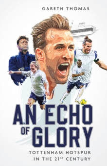 Image for Echo of Glory: Tottenham Hotspur in the 21st Century