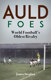 Image for Auld Foes: World Football's Oldest Rivalry