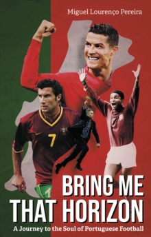 Image for Bring me that horizon  : a journey to the soul of Portuguese football