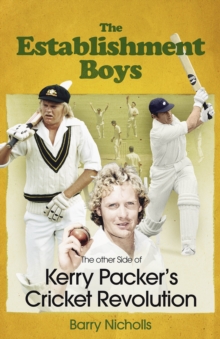 Image for The Establishment Boys  : the other side of Kerry Packer's cricket revolution