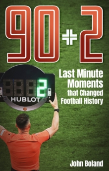 90+2: Last Minute Moments that Changed Football History