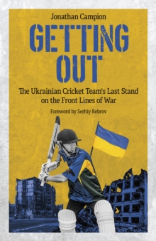 Getting Out: The Ukrainian Cricket Team’s Last Stand on the Front Lines of War