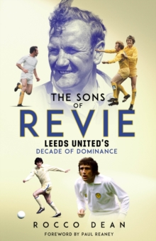 Image for The sons of Revie  : Leeds United's decade of dominance