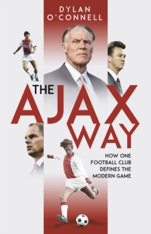 Image for The Ajax way  : how one football club defines the modern game