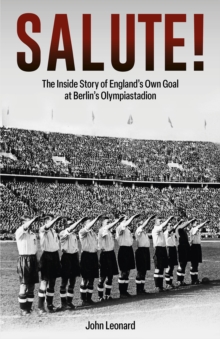 Image for Salute  : the inside story of England's own goal at Berlin's Olympiastadion
