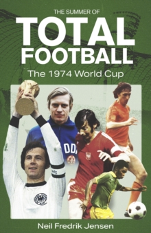 Image for The Summer of Total Football : The 1974 World Cup