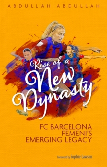 Image for Rise of a New Dynasty: FC Barcelona Femini's Emerging Legacy