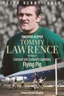 Image for Sweeper Keeper: The Story of Tommy Lawrence, Scotland and Liverpool's Legendary Flying Pig