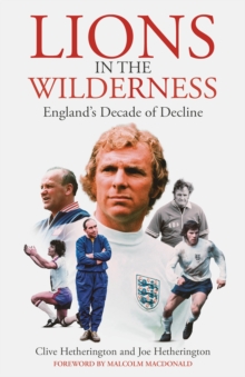 Image for Lions in the Wilderness: England's Decade Of Decline